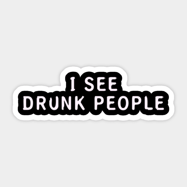 I See Drunk People Sticker by Noerhalimah